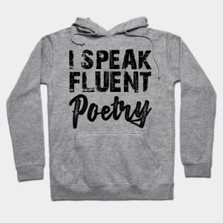 Poetry - I speak fluent poetry Hoodie